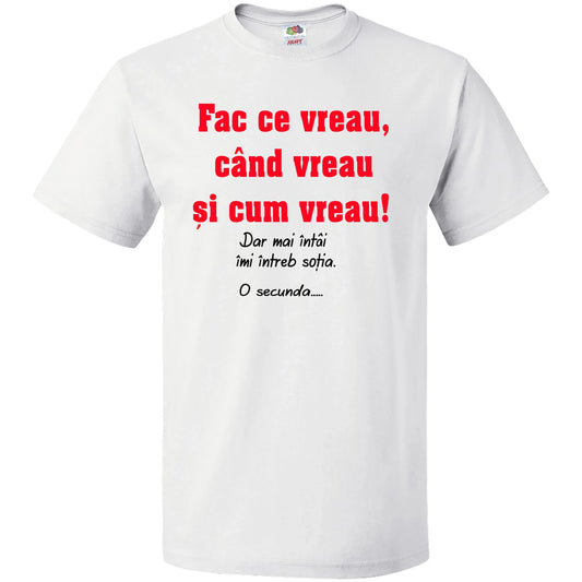 Tricou Fac ce vreau - Tete Print