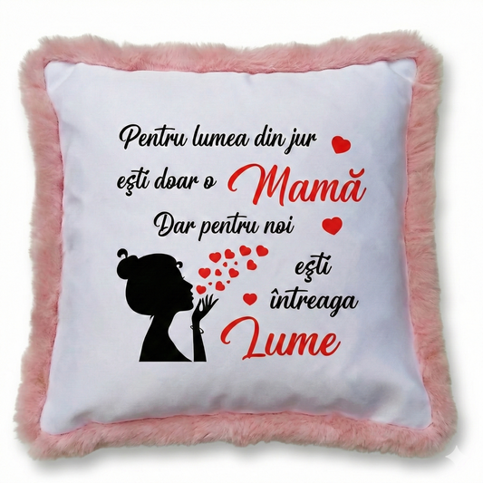 Pernă Decorativă "Ești Întreaga Lume" - Cadoul Perfect pentru Mama Ta