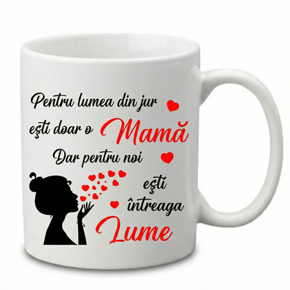 Cană Ceramică pentru Mama - Ești Întreaga Lume 330ml