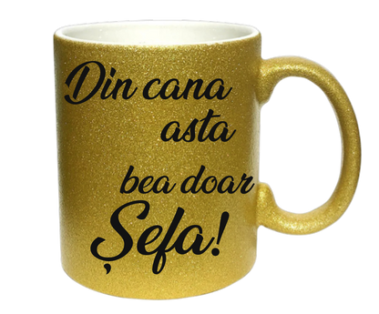 Cană cu Sclipici Aurie "Din cana asta bea doar Șefa!" – Disponibilă în 3 Culori (Auriu, Argintiu, Mov)