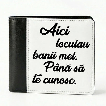 Portofel Personalizat Bărbați, Model "Aici Locuiau Banii Mei", Compartiment Carduri și Buletin, Piele Ecologică, Negru/Alb
