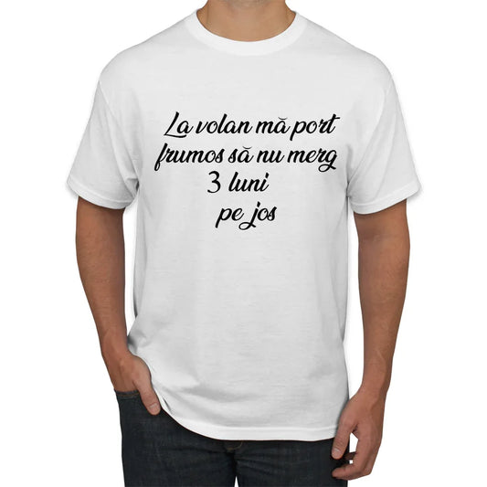 Tricou La volan ma port frumos sa nu merg 3 luni pe jos - Tete Print